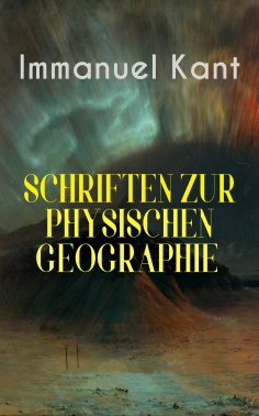 ebook: Immanuel Kant: Schriften Zur physischen Geographie