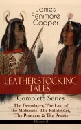 eBook: LEATHERSTOCKING TALES – Complete Series: The Deerslayer, The Last of the Mohicans, The Pathfinder, T