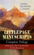 eBook: LITTLEPAGE MANUSCRIPTS – Complete Trilogy: Satanstoe, The Chainbearer & The Redskins