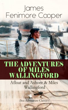 eBook: THE ADVENTURES OF MILES WALLINGFORD: Afloat and Ashore & Miles Wallingford (Sea Adventure Classics)