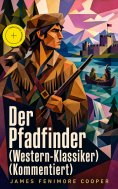 ebook: Der Pfadfinder (Western-Klassiker) (Kommentiert)