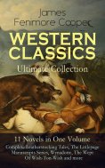 eBook: WESTERN CLASSICS Ultimate Collection - 11 Novels in One Volume: Complete Leatherstocking Tales, The 