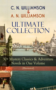 eBook: C. N. WILLIAMSON & A. N. WILLIAMSON Ultimate Collection: 30+ Mystery Classics & Adventure Novels in 