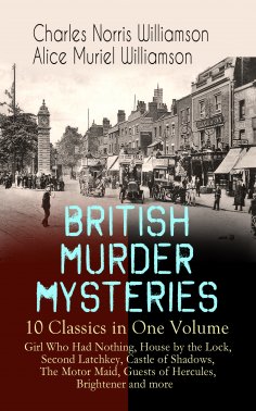 eBook: BRITISH MURDER MYSTERIES – 10 Classics in One Volume: Girl Who Had Nothing, House by the Lock, Secon