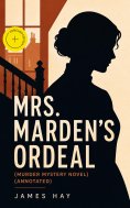 eBook: MRS. MARDEN'S ORDEAL (Murder Mystery Novel) (Annotated)