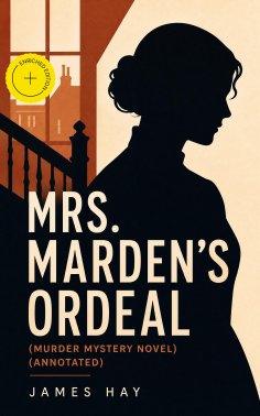 eBook: MRS. MARDEN'S ORDEAL (Murder Mystery Novel) (Annotated)