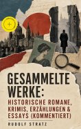 ebook: Gesammelte Werke: Historische Romane, Krimis, Erzählungen & Essays (Kommentiert)