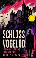 eBook: Schloss Vogelöd (Kriminalroman) (Kommentiert)