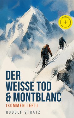 eBook: Der weiße Tod & Montblanc (Kommentiert)