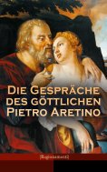 eBook: Die Gespräche des göttlichen Pietro Aretino (Ragionamenti)