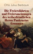 eBook: Die Freiersfahrten und Freiersmeinungen des weiberfeindlichen Herrn Pankrazius Graunzer