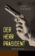 eBook: Der Herr Präsident (Krimi-Klassiker)