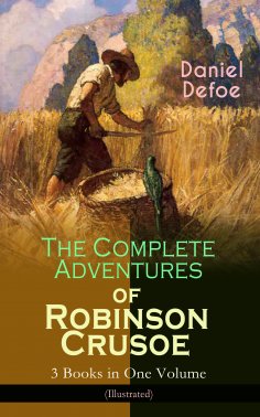 ebook: The Complete Adventures of Robinson Crusoe – 3 Books in One Volume (Illustrated)