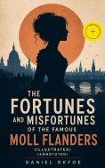 eBook: The Fortunes and Misfortunes of the Famous Moll Flanders (Illustrated) (Annotated)