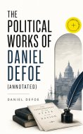 ebook: The Political Works of Daniel Defoe (Annotated)
