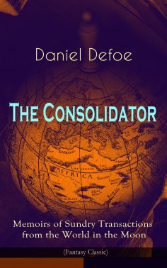 ebook: The Consolidator - Memoirs of Sundry Transactions from the World in the Moon (Fantasy Classic)