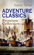 eBook: ADVENTURE CLASSICS - Premium Collection: 8 Novels in One Volume (Illustrated)