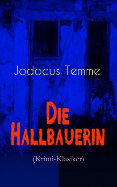 ebook: Die Hallbauerin (Krimi-Klasiker)