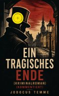 eBook: Ein tragisches Ende (Kriminalroman) (Kommentiert)