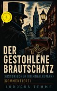 eBook: Der gestohlene Brautschatz (Historischer Kriminalroman) (Kommentiert)