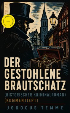 eBook: Der gestohlene Brautschatz (Historischer Kriminalroman) (Kommentiert)