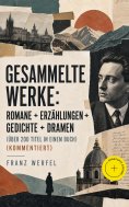 eBook: Gesammelte Werke: Romane + Erzählungen + Gedichte + Dramen (Über 200 Titel in einem Buch) (Kommentie