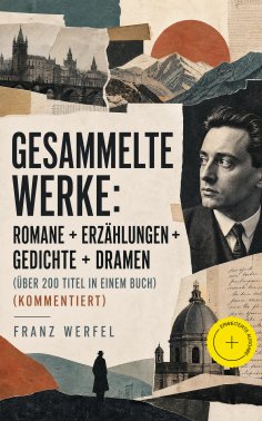 eBook: Gesammelte Werke: Romane + Erzählungen + Gedichte + Dramen (Über 200 Titel in einem Buch) (Kommentie