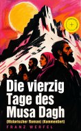 eBook: Die vierzig Tage des Musa Dagh (Historischer Roman) (Kommentiert)