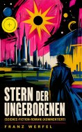 eBook: Stern der Ungeborenen (Science-Fiction-Roman) (Kommentiert)