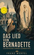 ebook: Das Lied von Bernadette (Historischer Roman) (Kommentiert)