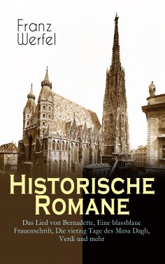 eBook: Historische Romane: Das Lied von Bernadette, Eine blassblaue Frauenschrift, Die vierzig Tage des Mus