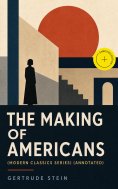 eBook: THE MAKING OF AMERICANS (Modern Classics Series) (Annotated)