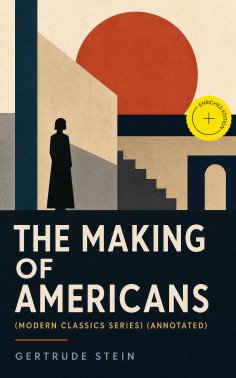 eBook: THE MAKING OF AMERICANS (Modern Classics Series) (Annotated)