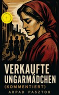 eBook: Verkaufte Ungarmädchen (Kommentiert)