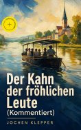 ebook: Der Kahn der fröhlichen Leute (Kommentiert)