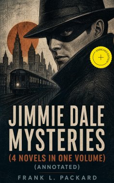 ebook: Jimmie Dale Mysteries (4 Novels in One Volume) (Annotated)