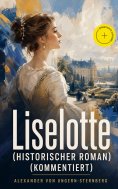 eBook: Liselotte (Historischer Roman) (Kommentiert)