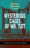 ebook: MYSTERIOUS CASES OF MR. TUTT - Complete Series in One Volume