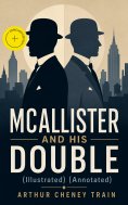 eBook: MCALLISTER AND HIS DOUBLE (Illustrated) (Annotated)