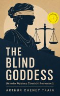 eBook: THE BLIND GODDESS (Murder Mystery Classic) (Annotated)