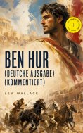 eBook: Ben Hur (Deutche Ausgabe) (Kommentiert)