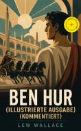 ebook: Ben Hur (Illustrierte Ausgabe) (Kommentiert)