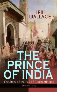 eBook: THE PRINCE OF INDIA – The Story of the Fall of Constantinople (Historical Novel)