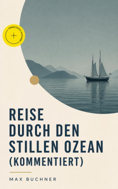 eBook: Reise durch den Stillen Ozean (Kommentiert)