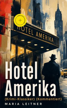eBook: Hotel Amerika (Krimi-Klassiker) (Kommentiert)