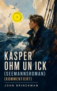 ebook: Kasper Ohm un ick (Seemannsroman) (Kommentiert)