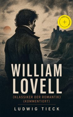 eBook: William Lovell (Klassiker der Romantik) (Kommentiert)