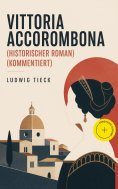 eBook: Vittoria Accorombona (Historischer Roman) (Kommentiert)