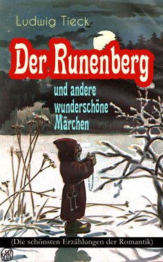 eBook: Der Runenberg und andere wunderschöne Märchen (Die schönsten Erzählungen der Romantik)