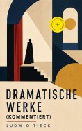 eBook: Dramatische Werke (Kommentiert)